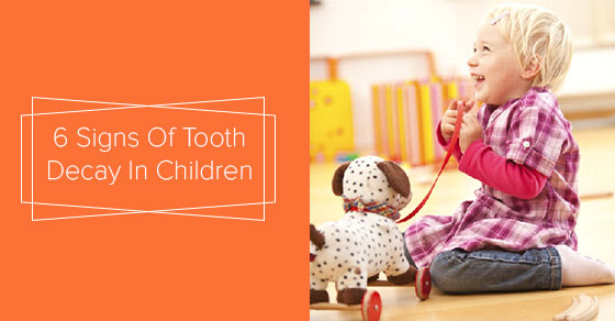 6 Signs Of Tooth Decay In Children