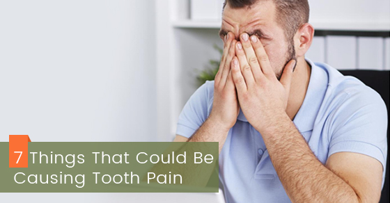 7 Things That Could Be Causing Tooth Pain