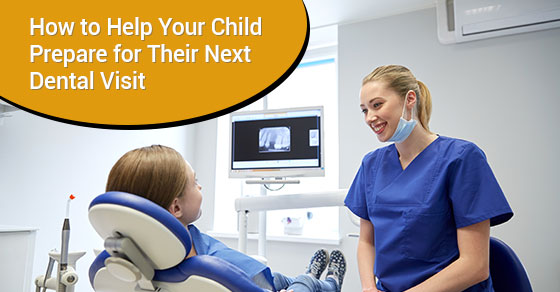How to Help the Child Prepare for Their Next Dental Visit