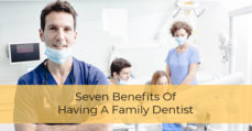 Benefits of having a family dentist