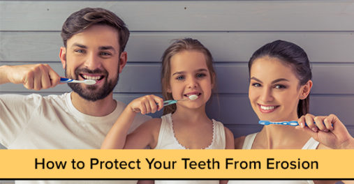 How to Protect Your Teeth From Erosion