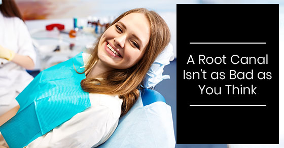 A Root Canal Isn't as Bad as You Think