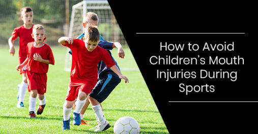 How to Avoid Children’s Mouth Injuries During Sports