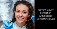 Prevent Cavity Formation with Regular Dental Checkups