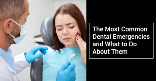 Common Dental Emergencies and What to Do About Them