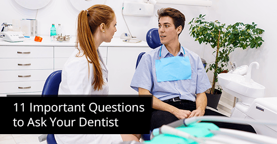 11 important questions to ask your dentist