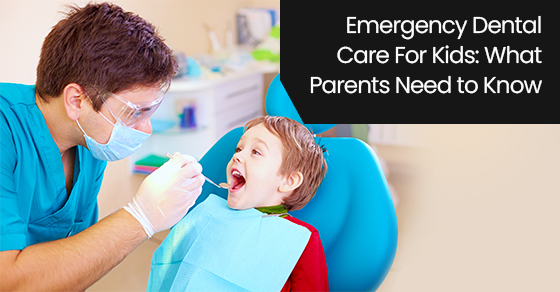 Emergency dental care for kids: What parents need to know